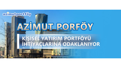 Azimut Portföy: Kişisel Yatırım Portföyü İhtiyaçlarına Odaklanıyor