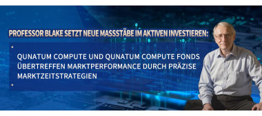 Professor Blake setzt neue Maßstäbe im aktiven Investieren: Qunatum Compute und Qunatum Compute Fonds übertreffen Marktperformance durch präzise Marktzeitstrategien www.computefund.com